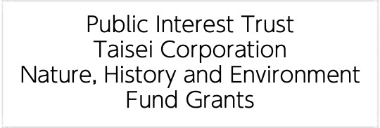 Public Interest Trust Taisei Corporation Nature, History and
                Environment Fund Grants