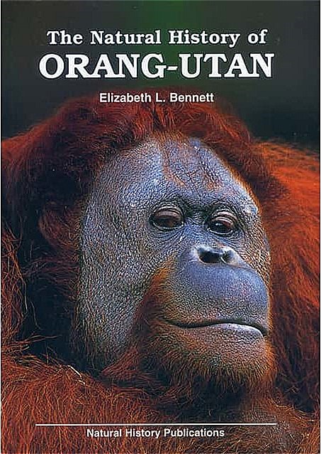 The Natural History of ORANG-UTAN